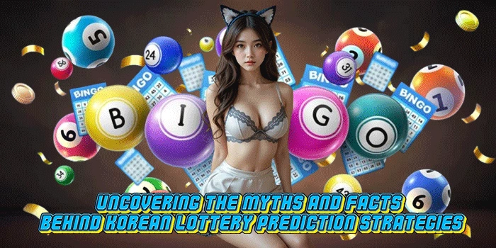 Uncovering the Myths and Facts Behind Korean Lottery Prediction Strategies