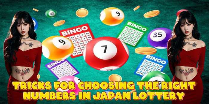Tricks for Choosing the Right Numbers in Japan Lottery